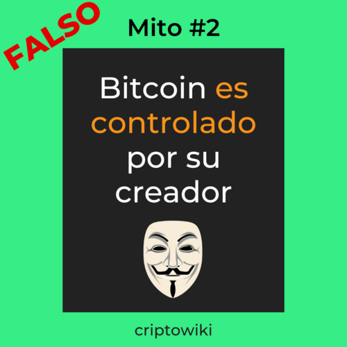 Mito 2: "Bitcoin es controlado por su creador"